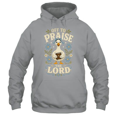Off To Praise The Lord Bible Verse Christian Faith Goose Shirt & Hoodie | teecentury