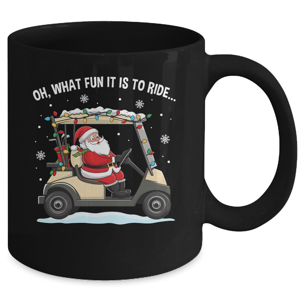 Oh What Fun Is It To Ride Santa Driving Golf Cart Christmas Mug | teecentury