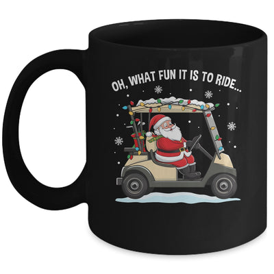 Oh What Fun Is It To Ride Santa Driving Golf Cart Christmas Mug | teecentury
