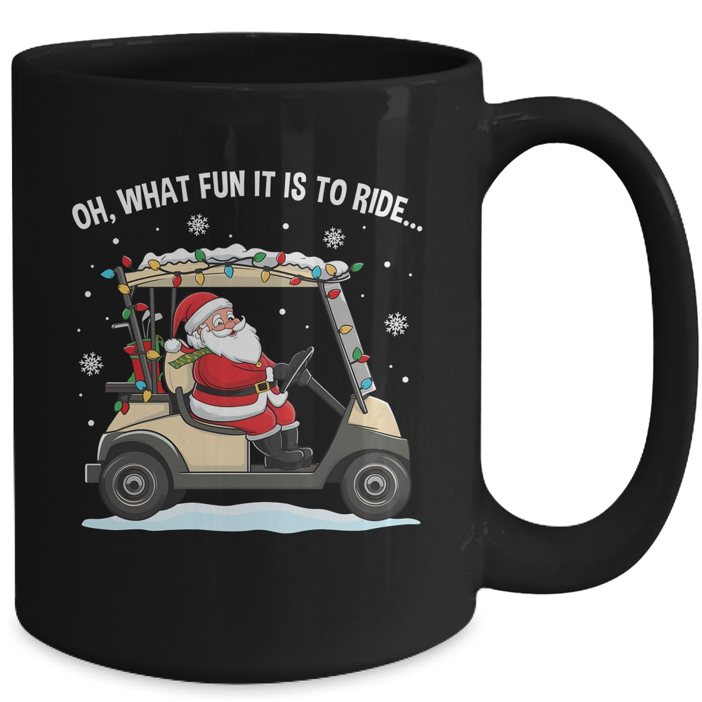 Oh What Fun Is It To Ride Santa Driving Golf Cart Christmas Mug | teecentury