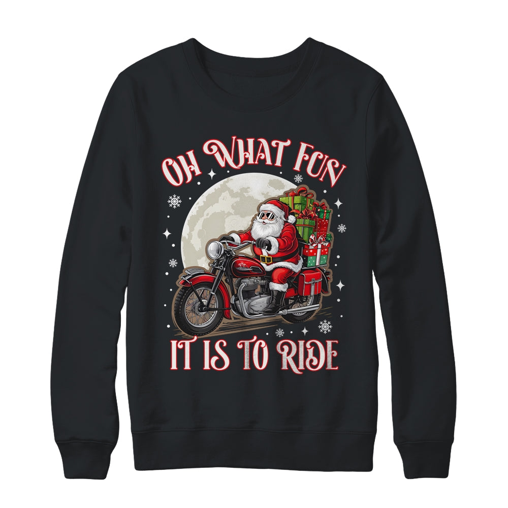 Oh What Fun It Is To Ride Motorcycle Biker Santa Xmas Shirt & Sweatshirt | teecentury
