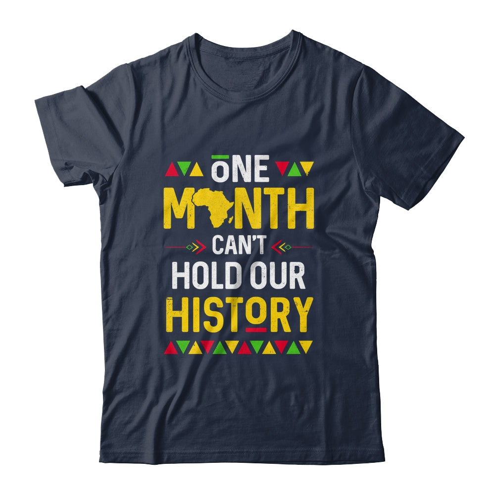 One Month Can't Hold Our History African Black History Month Shirt & Hoodie | teecentury
