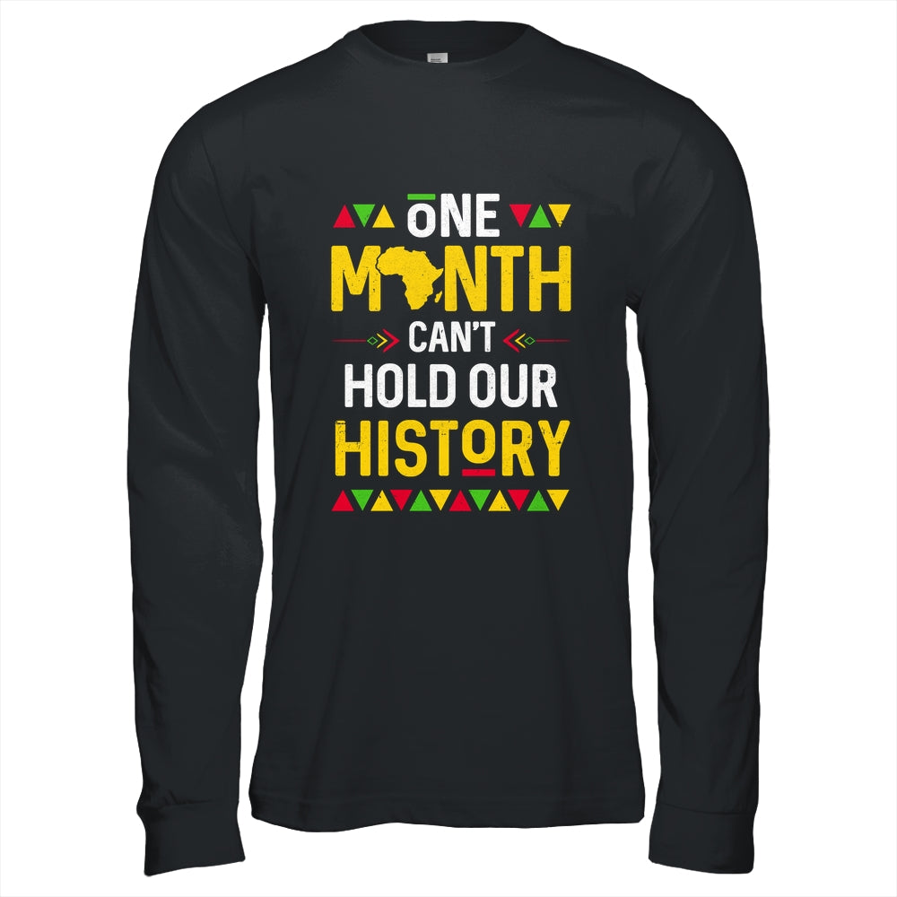 One Month Can't Hold Our History African Black History Month Shirt & Hoodie | teecentury
