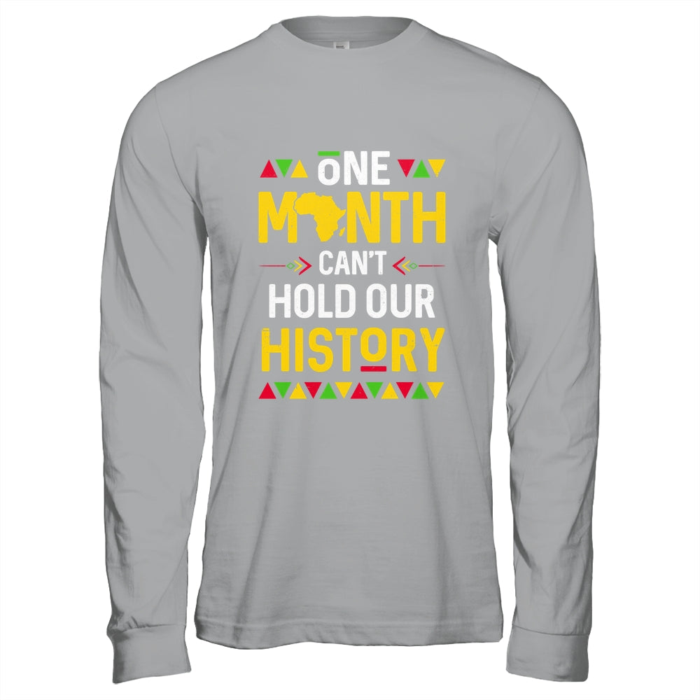 One Month Can't Hold Our History African Black History Month Shirt & Hoodie | teecentury