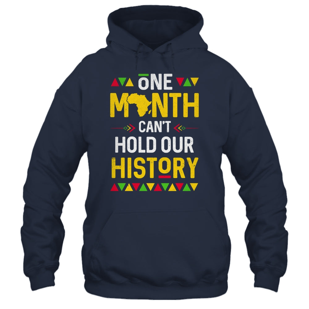 One Month Can't Hold Our History African Black History Month Shirt & Hoodie | teecentury