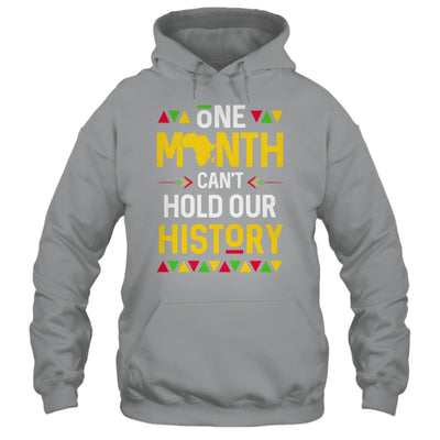 One Month Can't Hold Our History African Black History Month Shirt & Hoodie | teecentury