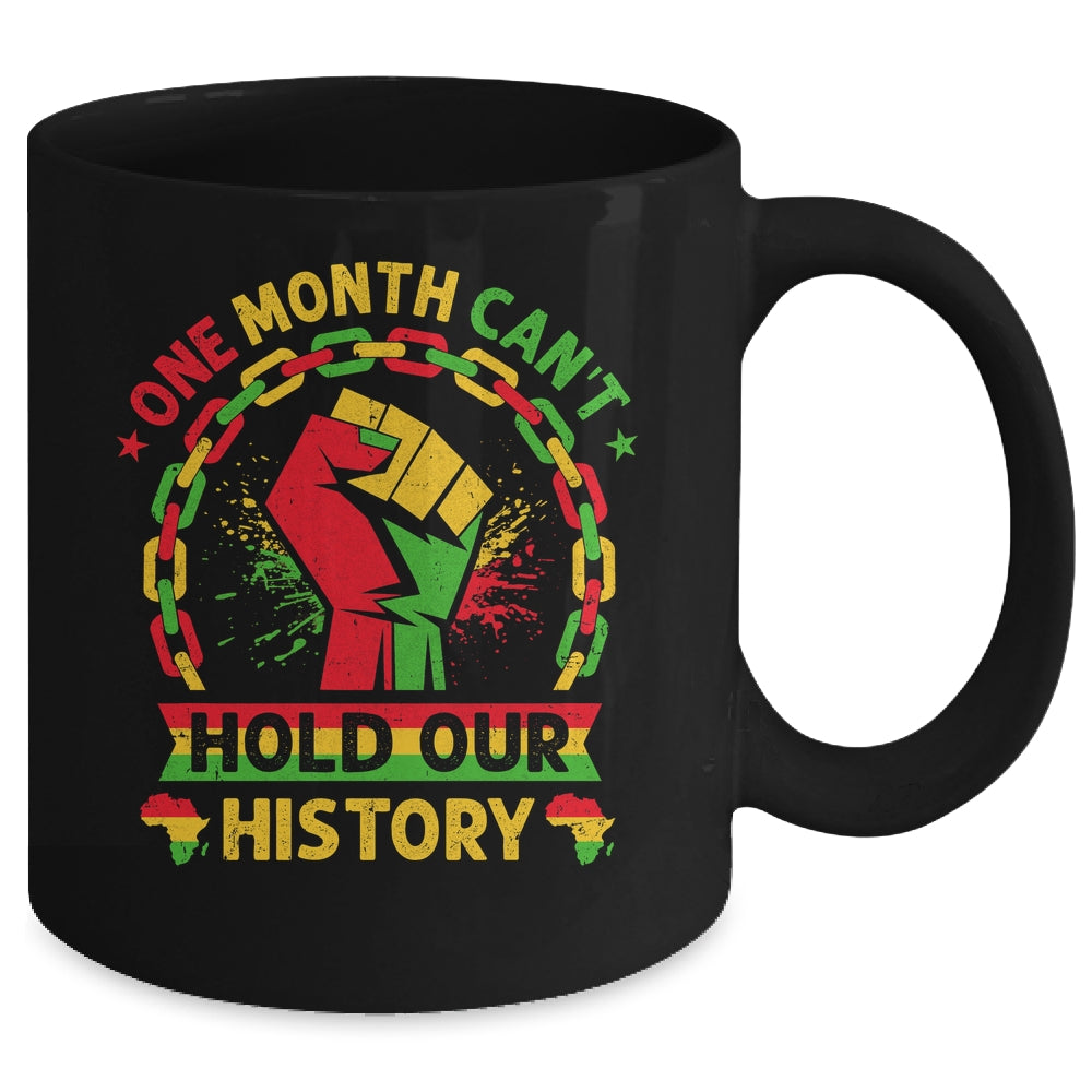 One Month Can't Hold Our History Black History Month African Mug | teecentury