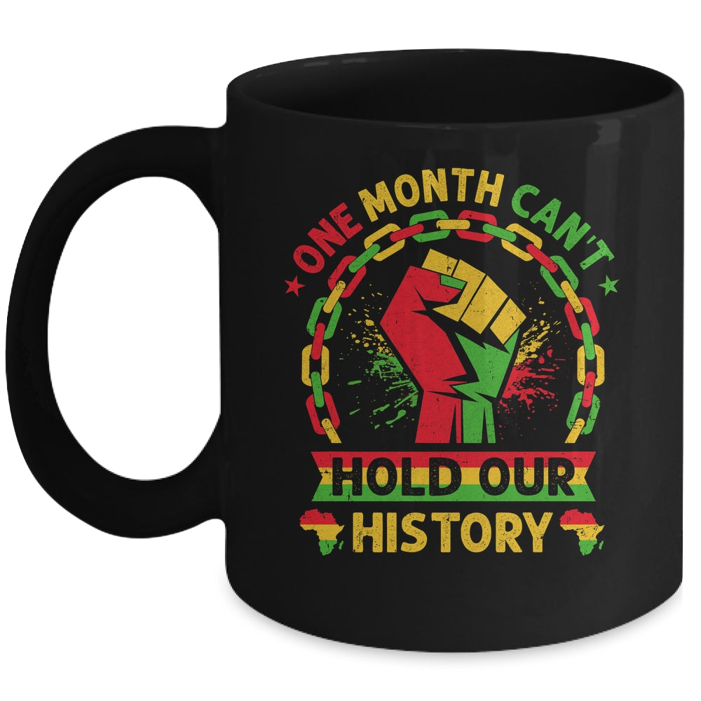 One Month Can't Hold Our History Black History Month African Mug | teecentury