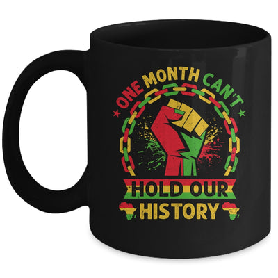 One Month Can't Hold Our History Black History Month African Mug | teecentury