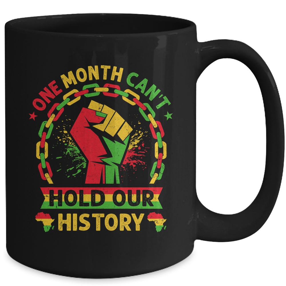One Month Can't Hold Our History Black History Month African Mug | teecentury