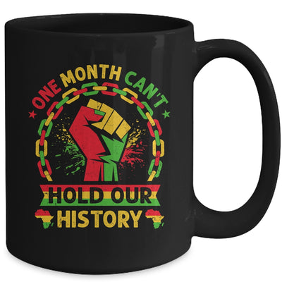 One Month Can't Hold Our History Black History Month African Mug | teecentury