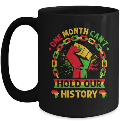 One Month Can't Hold Our History Black History Month African Mug | teecentury