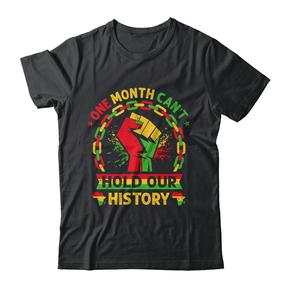 One Month Can't Hold Our History Black History Month African Shirt & Hoodie | teecentury