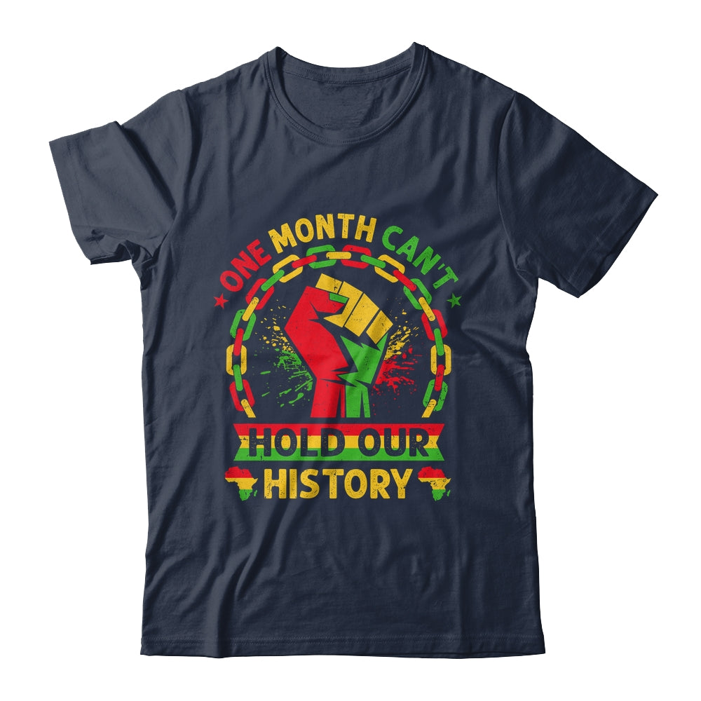 One Month Can't Hold Our History Black History Month African Shirt & Hoodie | teecentury