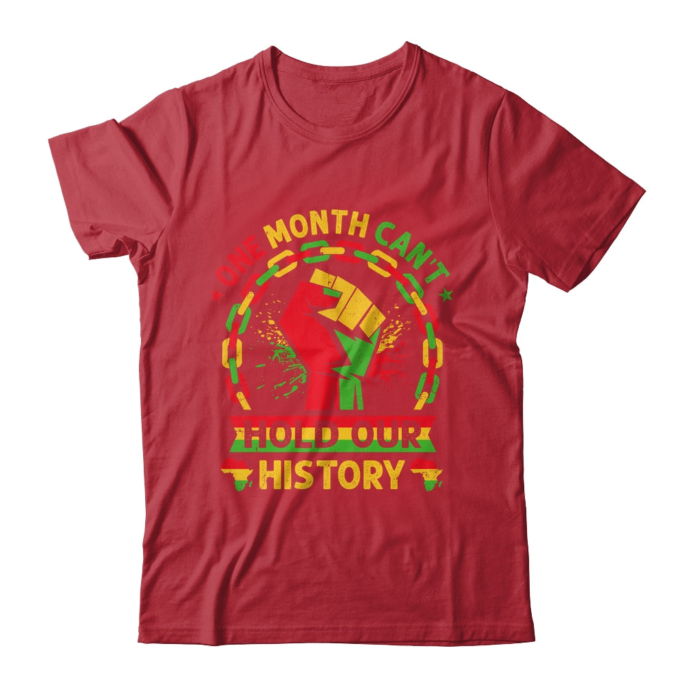 One Month Can't Hold Our History Black History Month African Shirt & Hoodie | teecentury