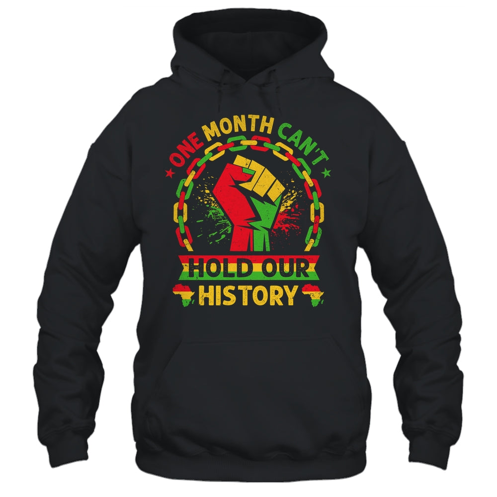 One Month Can't Hold Our History Black History Month African Shirt & Hoodie | teecentury