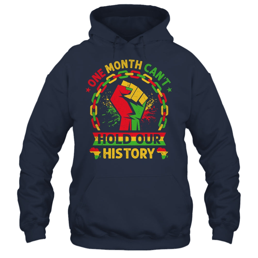 One Month Can't Hold Our History Black History Month African Shirt & Hoodie | teecentury