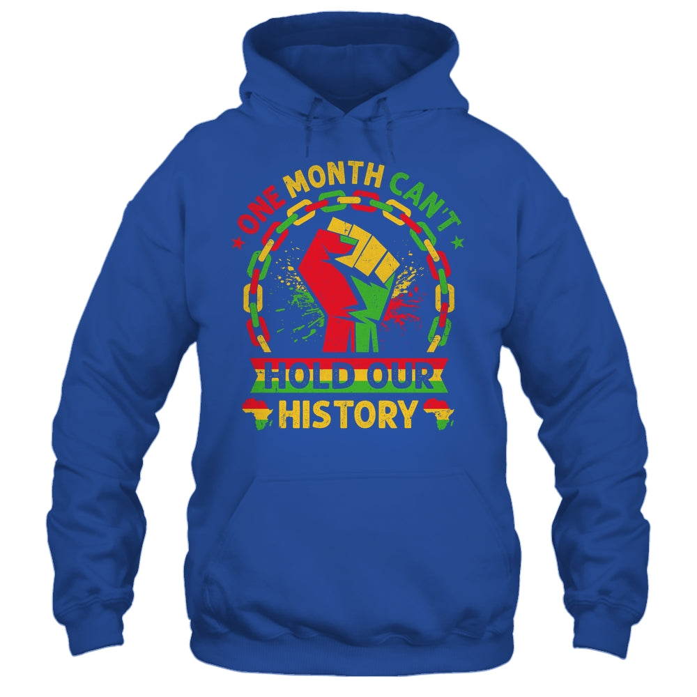 One Month Can't Hold Our History Black History Month African Shirt & Hoodie | teecentury