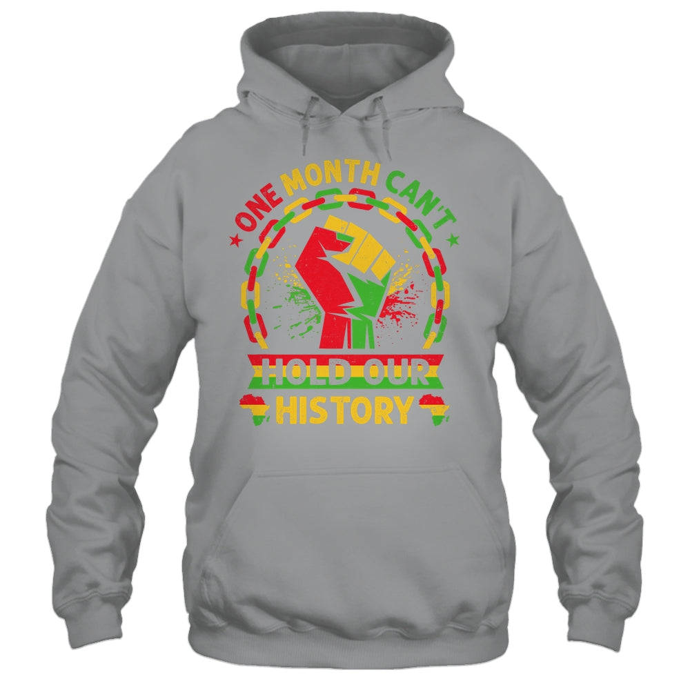 One Month Can't Hold Our History Black History Month African Shirt & Hoodie | teecentury