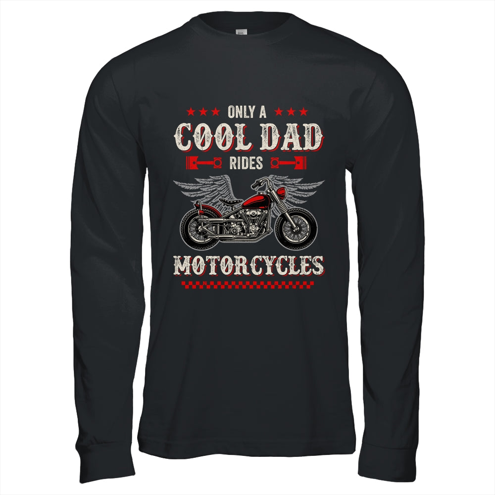 Only A Cool Dad Rides Motorcycles Biker Men Father's Day Shirt & Hoodie | teecentury