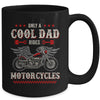 Only A Cool Dad Rides Motorcycles Biker Men Father's Day Mug | teecentury