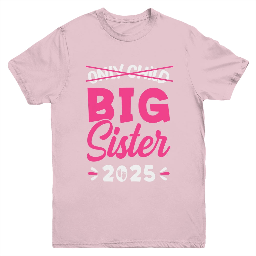 Only Child Big Sister 2025 Promoted To Big Sister 2025 Kids Youth Shirt | teecentury