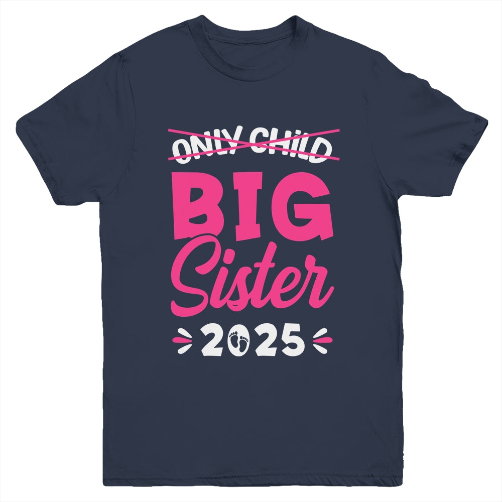 Only Child Big Sister 2025 Promoted To Big Sister 2025 Kids Youth Shirt | teecentury