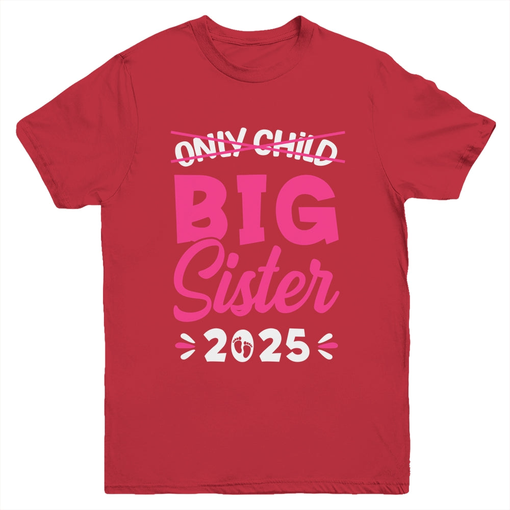 Only Child Big Sister 2025 Promoted To Big Sister 2025 Kids Youth Shirt | teecentury