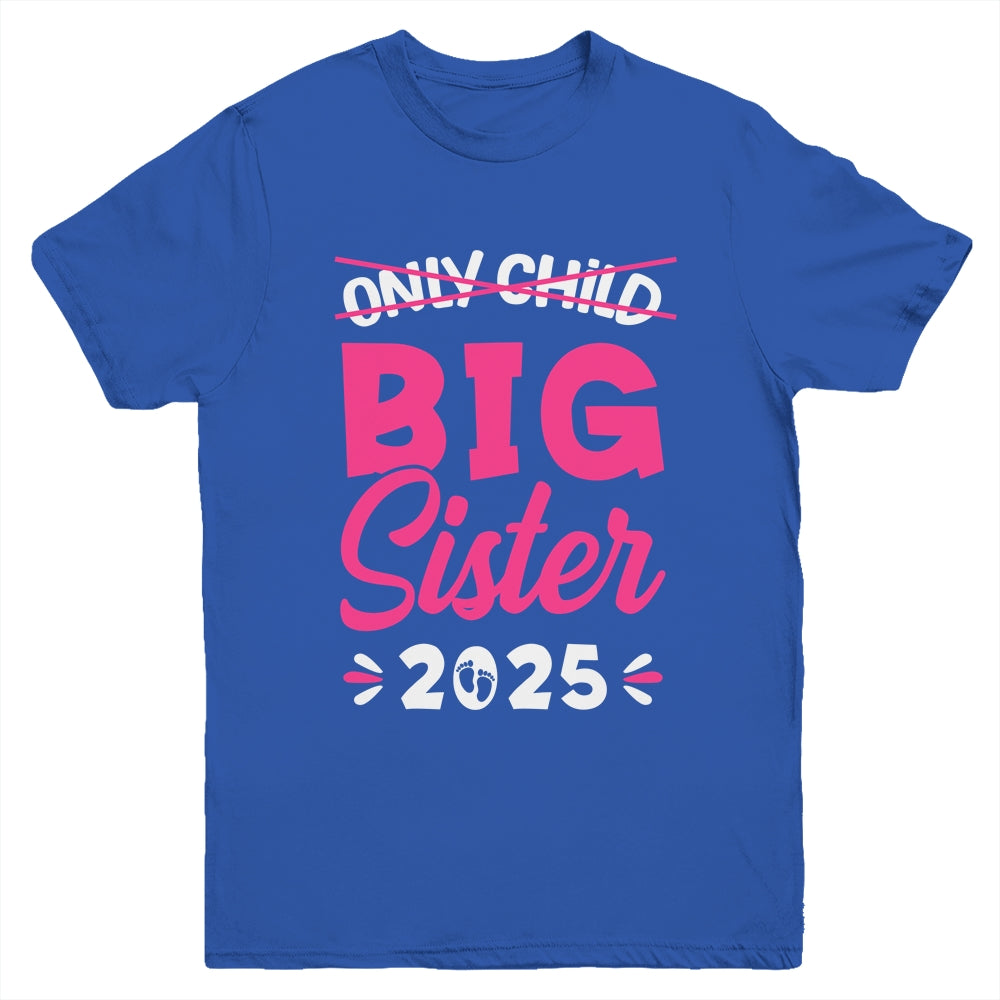 Only Child Big Sister 2025 Promoted To Big Sister 2025 Kids Youth Shirt | teecentury