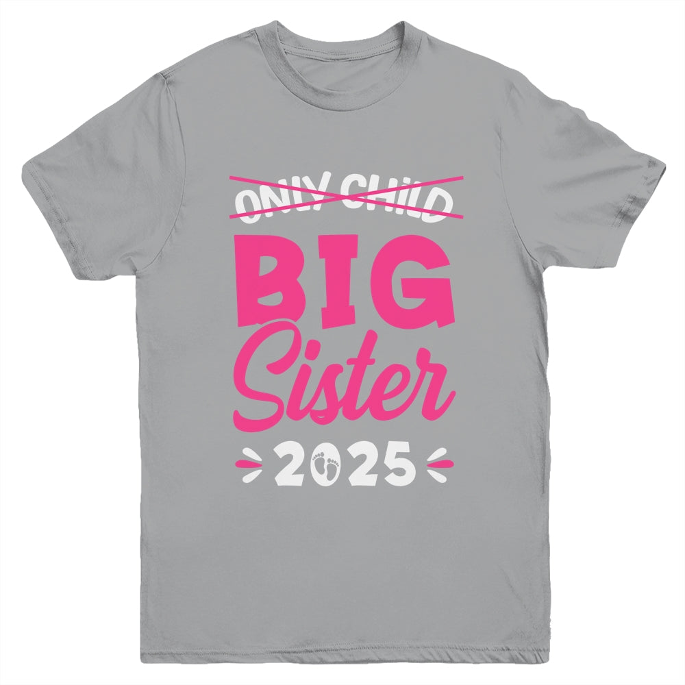 Only Child Big Sister 2025 Promoted To Big Sister 2025 Kids Youth Shirt | teecentury