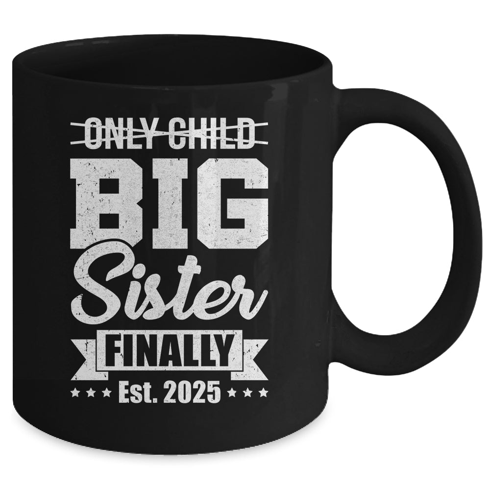 Only Child Expires 2025 Promoted To Big Sister Finally Mug | teecentury