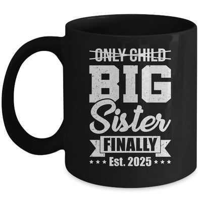 Only Child Expires 2025 Promoted To Big Sister Finally Mug | teecentury