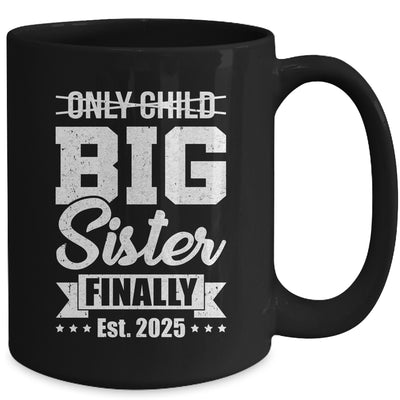 Only Child Expires 2025 Promoted To Big Sister Finally Mug | teecentury