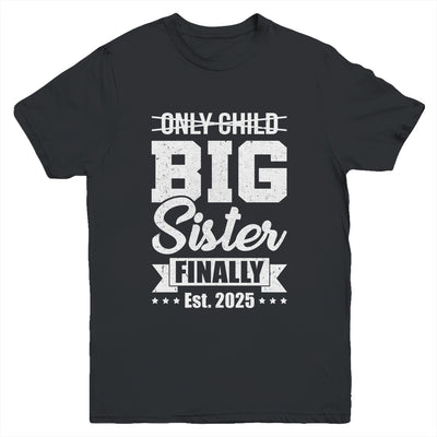 Only Child Expires 2025 Promoted To Big Sister Finally Youth Shirt | teecentury