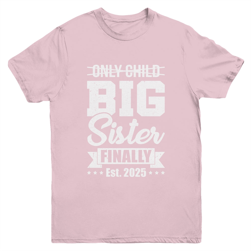 Only Child Expires 2025 Promoted To Big Sister Finally Youth Shirt | teecentury