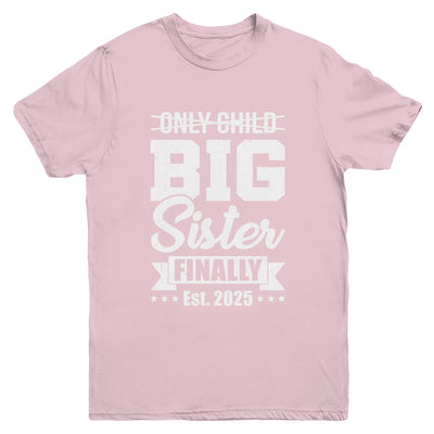 Only Child Expires 2025 Promoted To Big Sister Finally Youth Shirt | teecentury