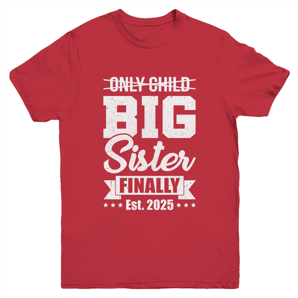 Only Child Expires 2025 Promoted To Big Sister Finally Youth Shirt | teecentury