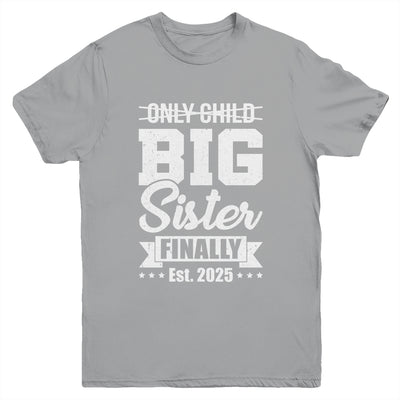 Only Child Expires 2025 Promoted To Big Sister Finally Youth Shirt | teecentury
