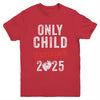 Only Child Expires In 2025 For New Big Brother Or Sister Youth Shirt | teecentury