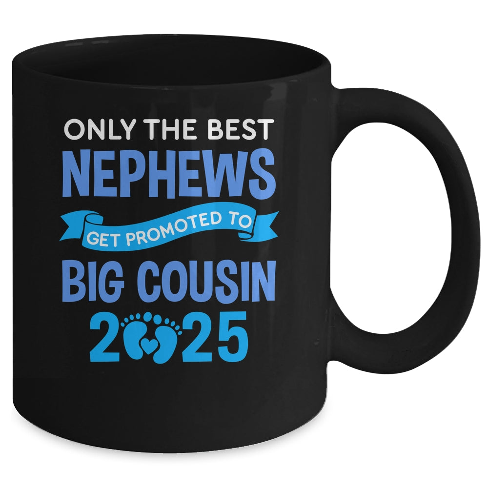 Only The Best Nephews Get Promoted To Big Cousin 2025 Mug | teecentury
