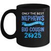 Only The Best Nephews Get Promoted To Big Cousin 2025 Mug | teecentury