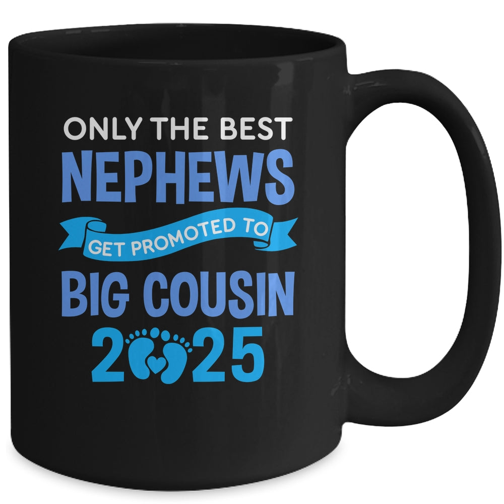 Only The Best Nephews Get Promoted To Big Cousin 2025 Mug | teecentury