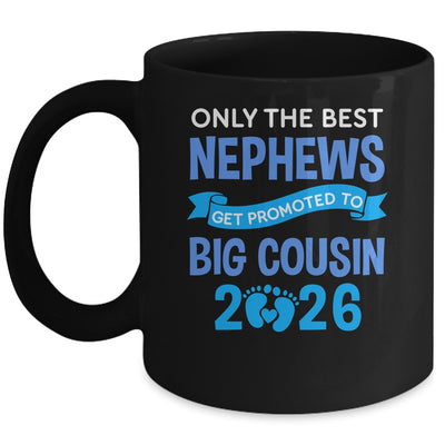 Only The Best Nephews Get Promoted To Big Cousin 2026 Mug | teecentury