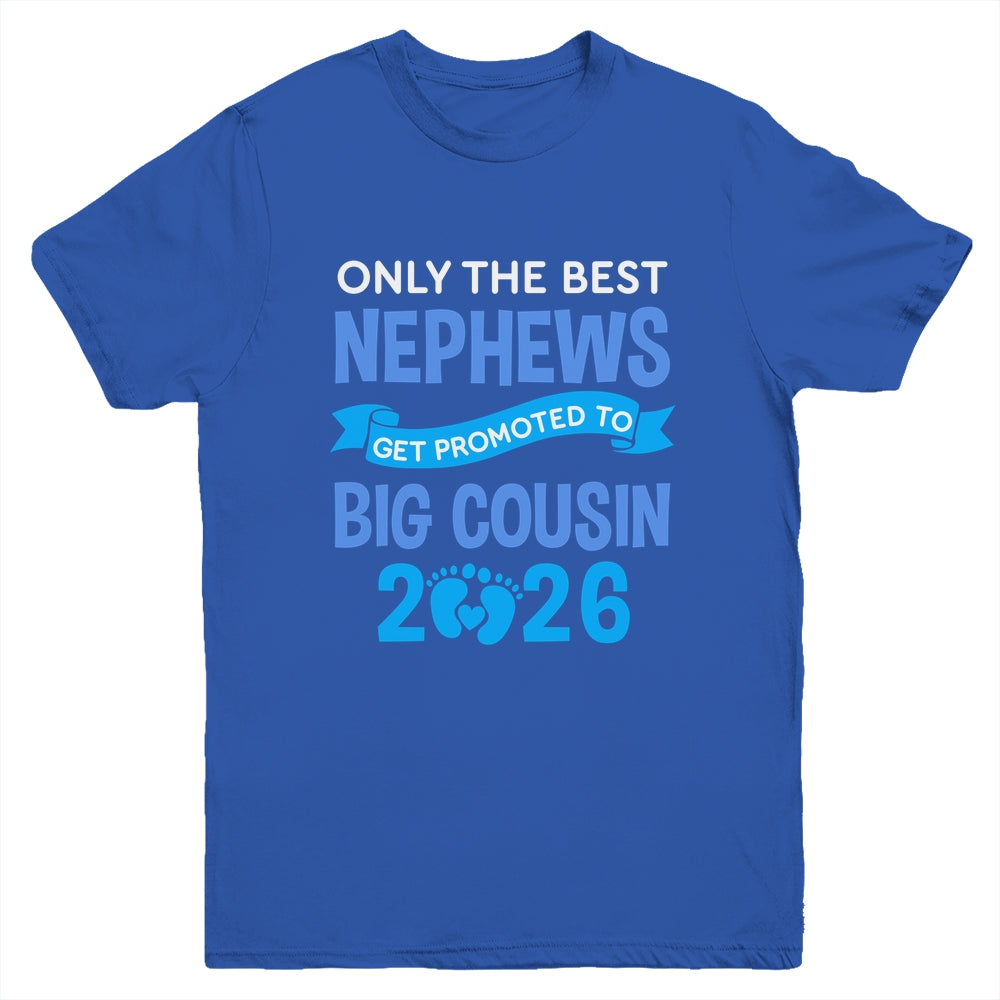 Only The Best Nephews Get Promoted To Big Cousin 2026 Youth Shirt | teecentury