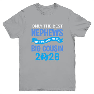 Only The Best Nephews Get Promoted To Big Cousin 2026 Youth Shirt | teecentury