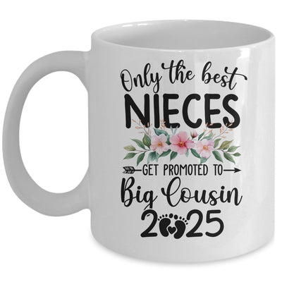 Only The Best Nieces Get Promoted To Big Cousin 2025 Mug | teecentury