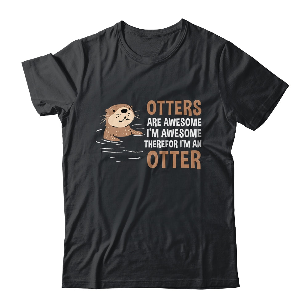 Otters Are Awesome I'm Awesome Therefore I Am An Otter Lover Shirt & Tank Top | teecentury