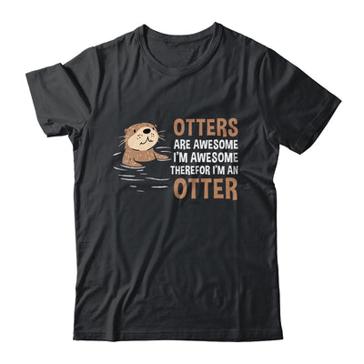 Otters Are Awesome I'm Awesome Therefore I Am An Otter Lover Shirt & Tank Top | teecentury