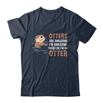 Otters Are Awesome I'm Awesome Therefore I Am An Otter Lover Shirt & Tank Top | teecentury