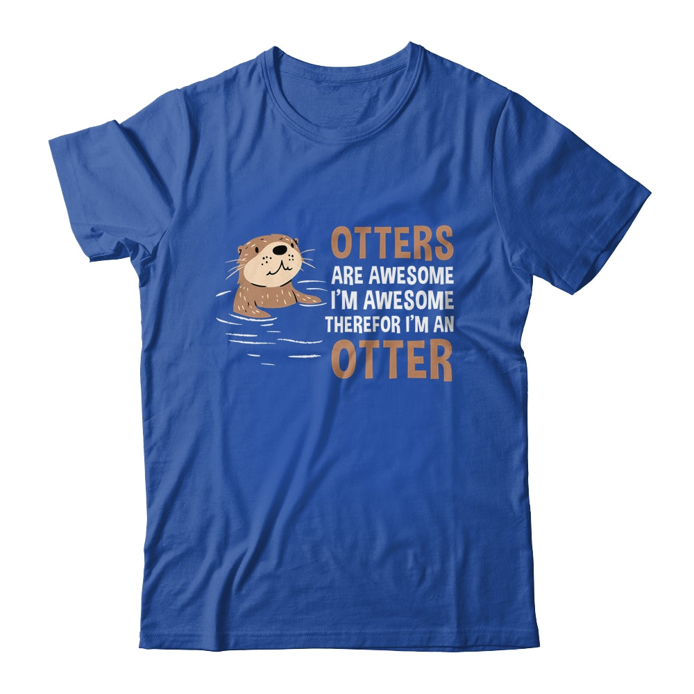 Otters Are Awesome I'm Awesome Therefore I Am An Otter Lover Shirt & Tank Top | teecentury